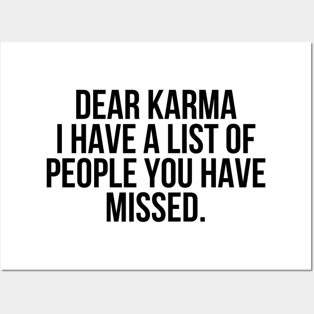 Dear Karma I have a list of people you missed Wall Art by StraightDesigns